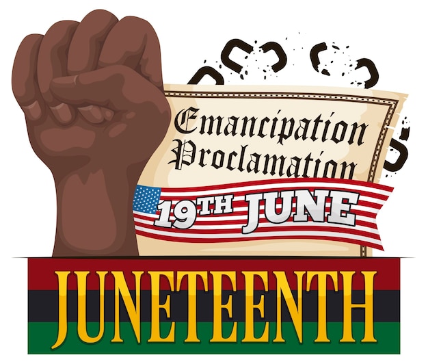 Emancipation Proclamation next to fist breaking chains and flag to celebrate Juneteenth