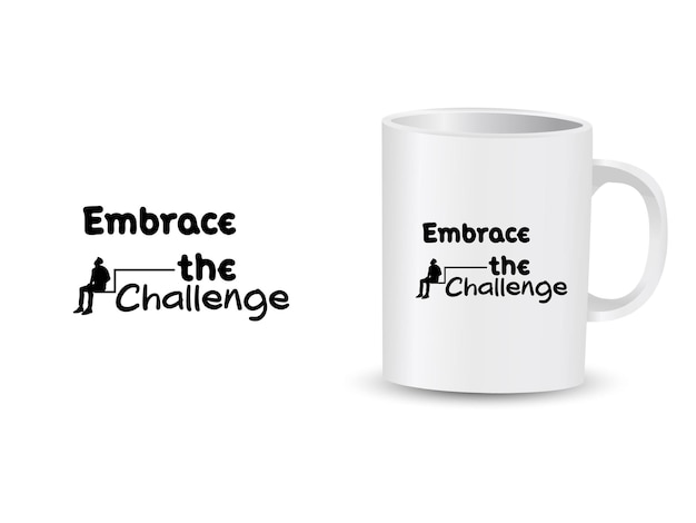 Vector embrace the challenge mug design