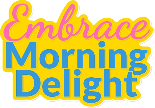 Vector embrace morning delight whimsical morning lettering