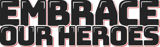 Vector embrace our heroes lettering vector design