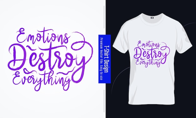 Emoties vernietigen alles typografie citaat t-shirt design