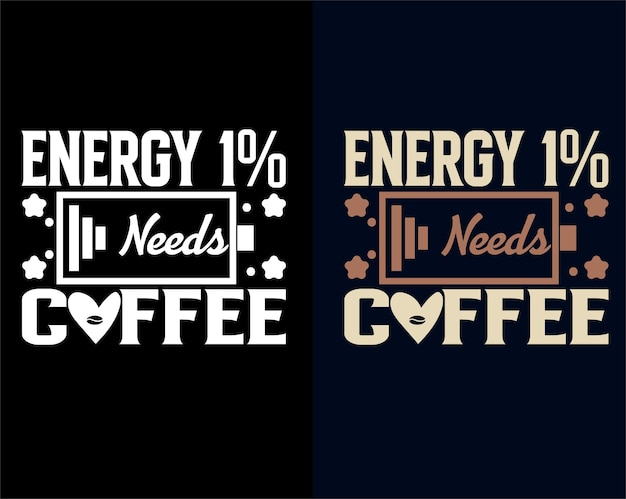 Vector energy low needs coffee typography t-shirt design.