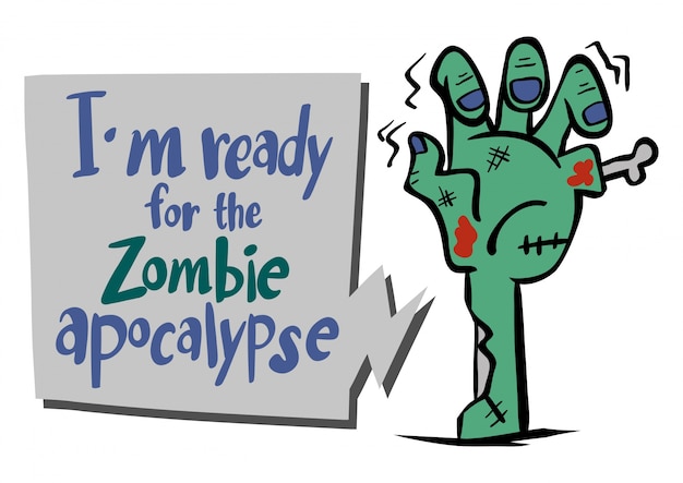 English phrase for i'm ready for the zombie apocalypse