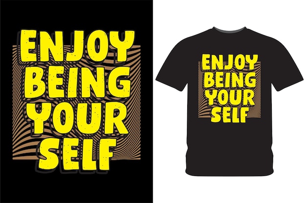 Enjoy being yourself typography design illustration for t shirt print