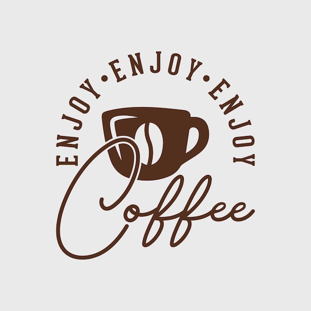 enjoy coffee quote vintage typography lettering slogan tshirt design