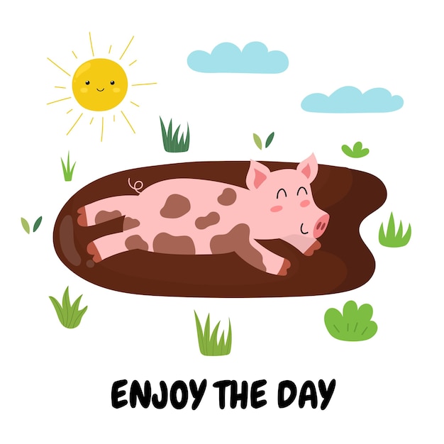 Enjoy the Day print with a cute pig playing in the mud Funny farm background in cartoon style