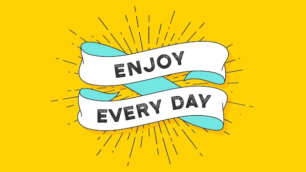 Enjoy every day. vintage ribbon with text enjoy every day. colorful vintage banner with ribbon and light rays, sunburst. hand-drawn element for design - banner, poster, gift card. vector illustration