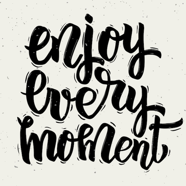 Enjoy every moment. Hand drawn lettering  on white background.  illustration