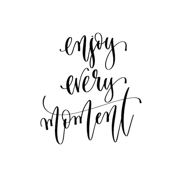 Enjoy every moment hand lettering inscription text to travel inspiration