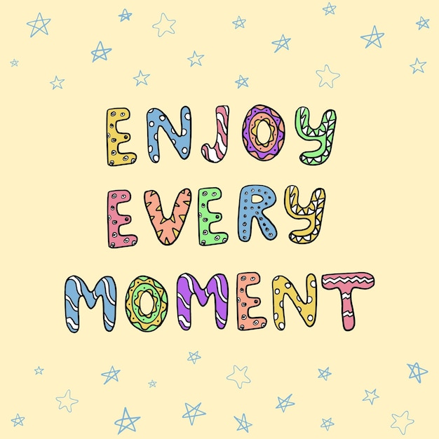 Enjoy every moment inspiration quotes for decoration on nursary hand lettering motivating phrase