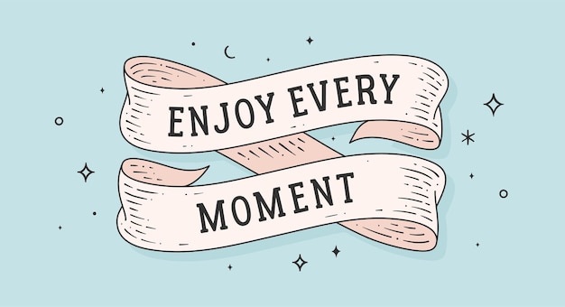 Enjoy Every Moment. Retro greeting card with ribbon and motivation text Enjoy Every Moment. Old ribbon banner in engraving style. Old school vintage banner enjoy every moment. Vector Illustration