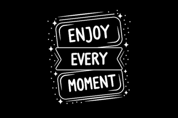 Enjoy Every Moment Typography Design Landscape