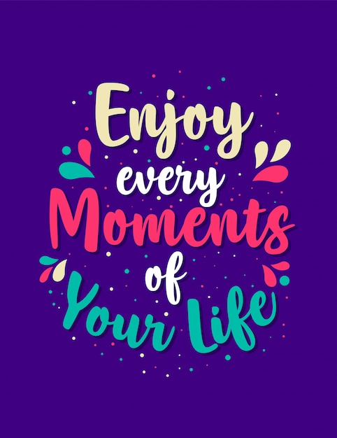 Enjoy Every Moments of Your Life, Inspirational Motivation Quotes Poster Design