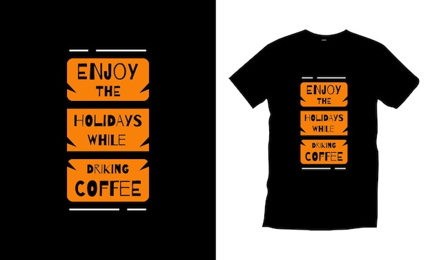 コーヒーを飲みながら休日をお楽しみくださいモダンな引用符Tシャツのデザイン