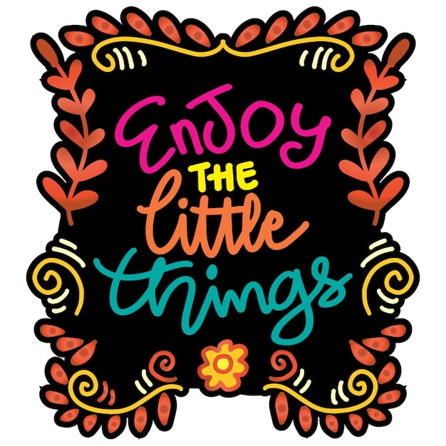 Enjoy the little things hand lettering Poster quote