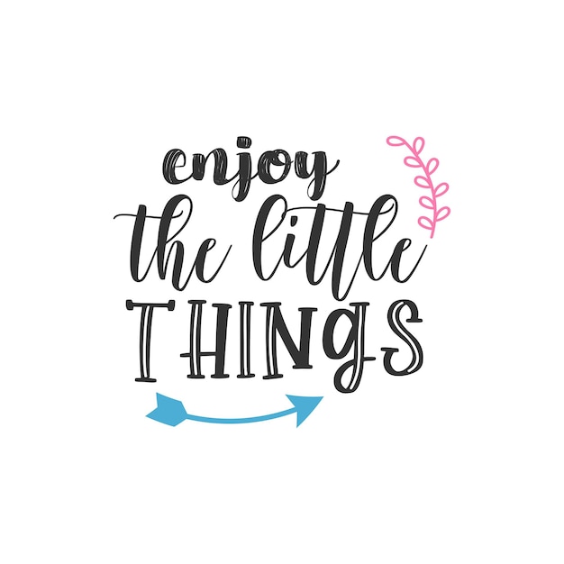 Vector enjoy the little things, inspirational quotes design