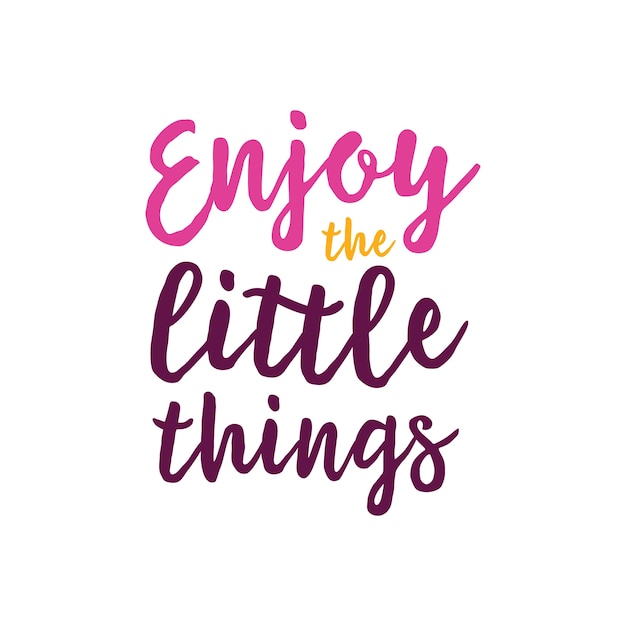 Enjoy the Little Things Lettering