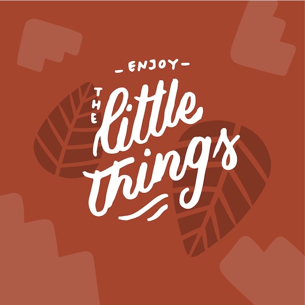 Enjoy the little things Lettering