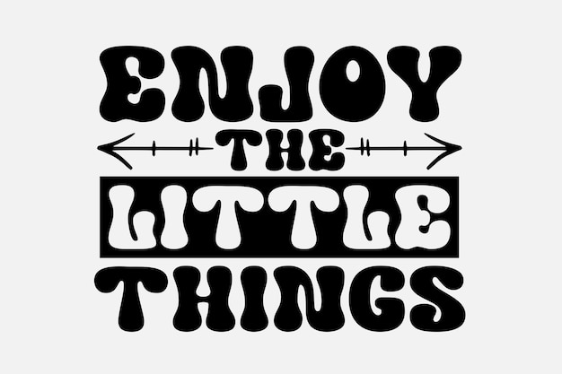 Enjoy the little things quote with arrow