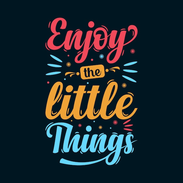 Enjoy The Little Things Typography Design Illustration