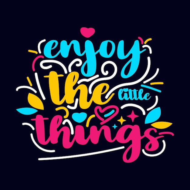 Enjoy the Little things.typography motivational quote design