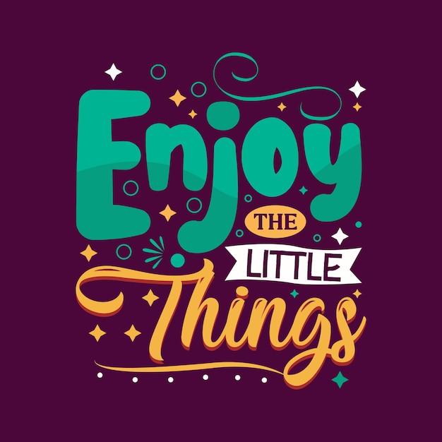 Enjoy the little things typography vector design template