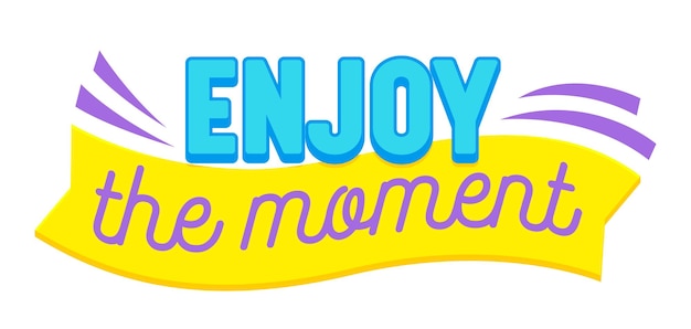 Enjoy the Moment Banner with Typography and Colorful Graphic Elements Isolated on White Background. Motivational Icon, Optimistic Aspirational Quote, Print for T-shirt or Postcard. Vector Illustration