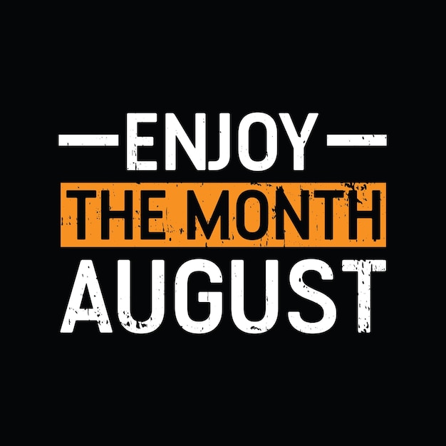 Enjoy the month August graphic tshirt print Ready premium vector