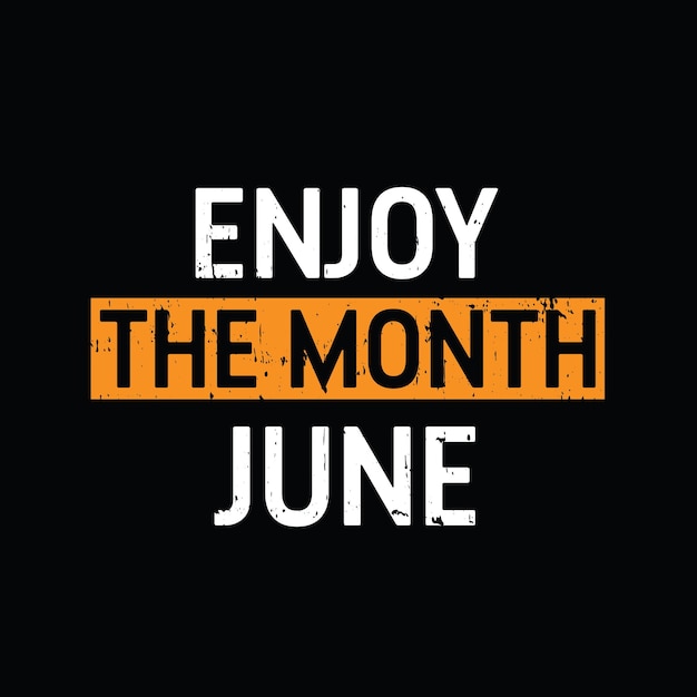 Enjoy the month June graphic tshirt print Ready premium vector