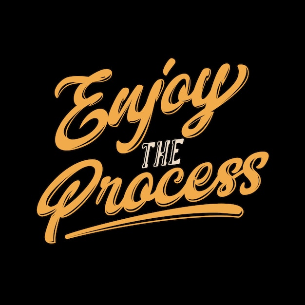 Enjoy the process quote slogan typography