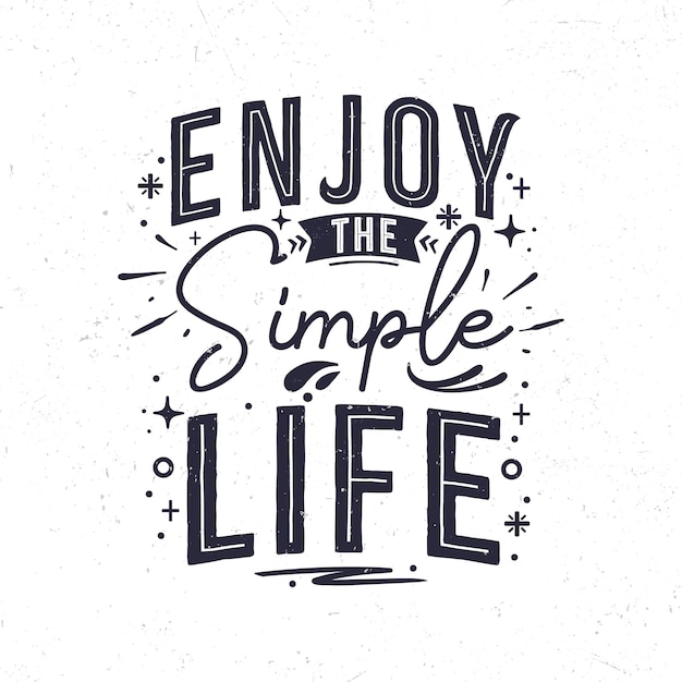 Enjoy the simple life