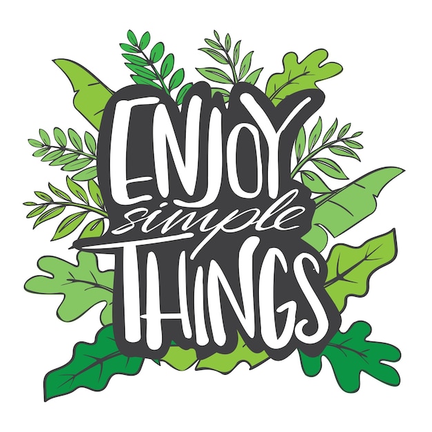 Vector enjoy simple things motivational inspirational quote illustration of lettering decor