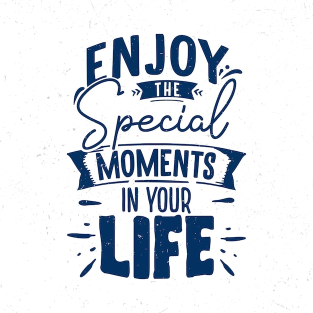 Enjoy the special moments in your life