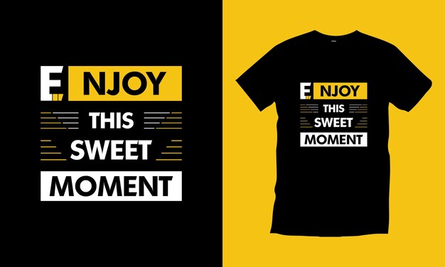 Enjoy this sweet moment modern quotes t shirt design Premium Vector