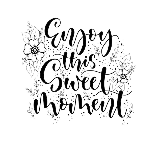 Vector enjoy this sweet moment quote typography vector illustration hand lettering