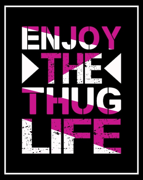 Vector enjoy the thug life tshirt desing