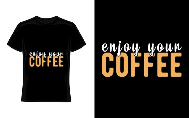 enjoy your coffee Coffee TShirt Design