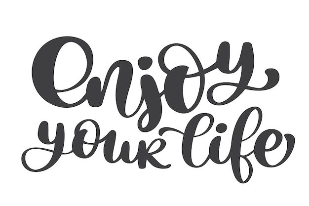 Enjoy your life hand drawn text trendy hand lettering quote fashion graphics art print for poster