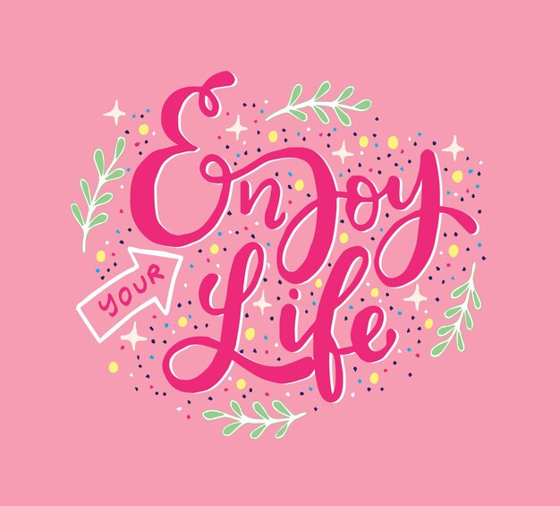 Vector enjoy your life, hand lettering, motivational quotes