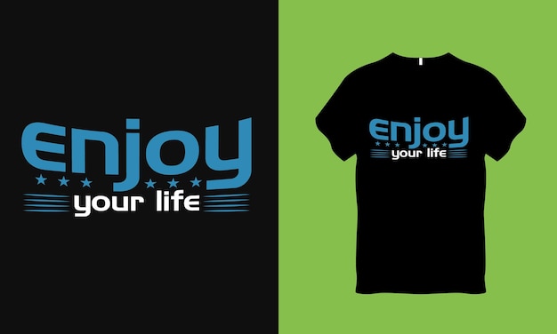 enjoy your life quote typography t shirt design