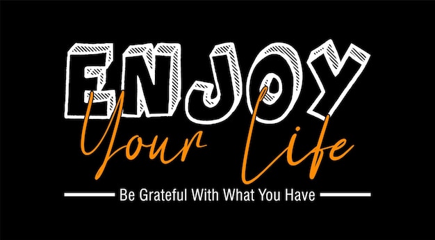 enjoy your life typography vector for print t shirt