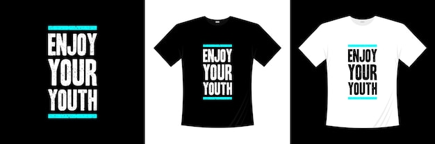 Enjoy your youth typography t-shirt design. Saying, phrase, quotes t shirt.