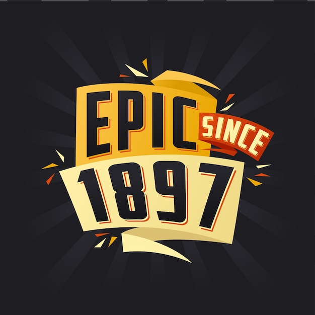 Epic since 1897 born in 1897 birthday quote vector design