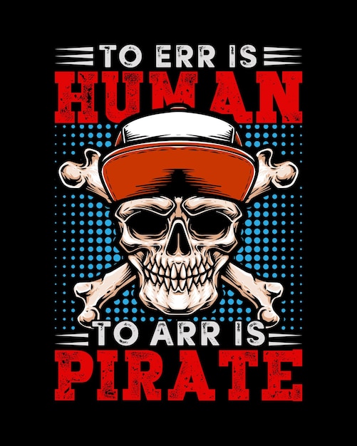 Vettore to err is human to arr is pirate t-shirt design