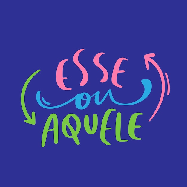 Esse ou aquele. this ou that in brazilian portuguese. modern hand lettering. vector.