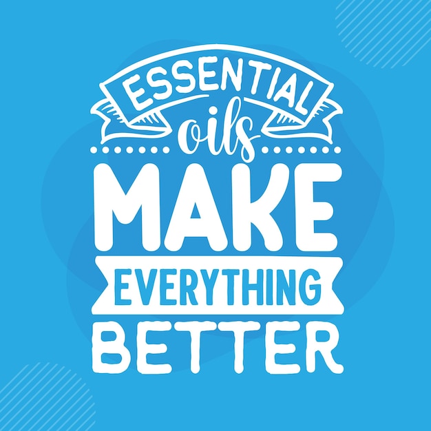 Essentiële oliën maken alles beter met de hand Premium Vector Design