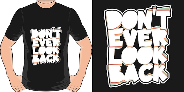 Don't Ever Look Back Motivation Typography Quote TShirt Design