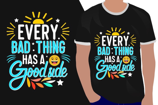 Vector every bad thing has a good side motivation quote or t shirts design