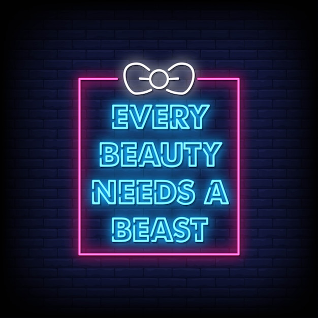 Every beauty needs a beast neon signs style text