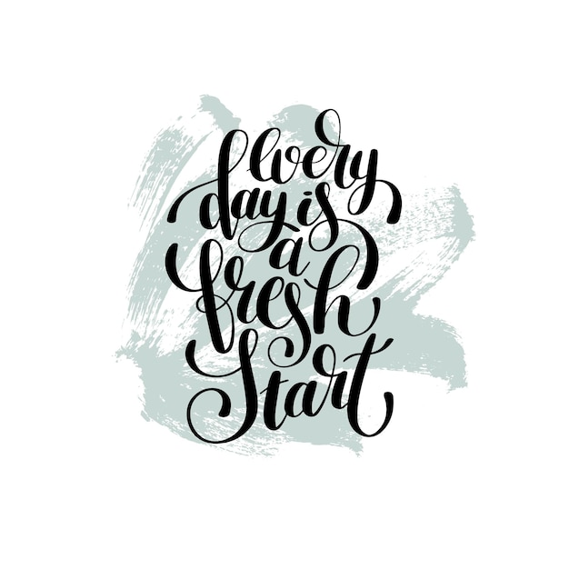 Vector every day is a fresh start handwritten lettering positive quote poster design motivation